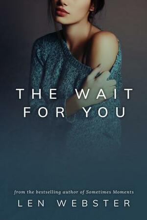 The Wait For You by Len Webster