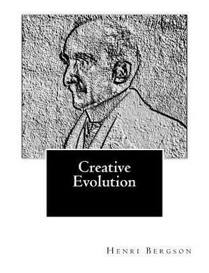 Creative Evolution by Henri Bergson