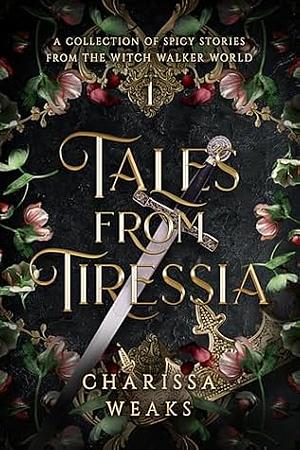 Tales from Tiressia by Charissa Weaks