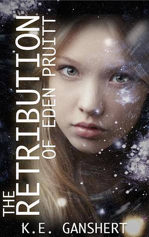 The Retribution of Eden Pruitt  by K.E. Ganshert