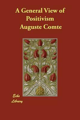 A General View of Positivism by Auguste Comte