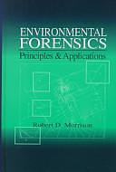 Environmental Forensics: Principles &amp; Applications by Robert D. Morrison