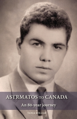 Asyrmatos to Canada: An 80-year journey by Tania Kollias