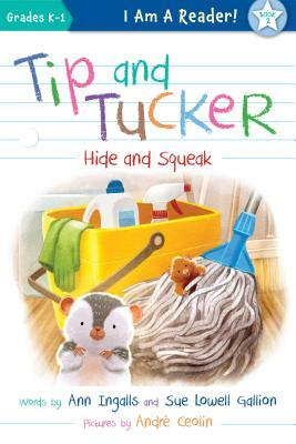 Tip and Tucker Hide and Squeak by Ann Ingalls, Sue Lowell Gallion