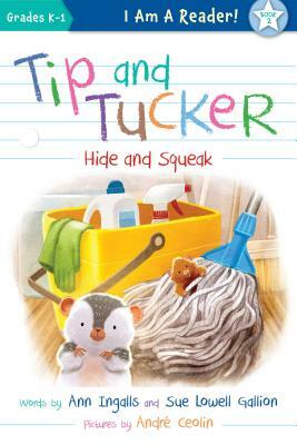 Tip and Tucker Hide and Squeak by Sue Lowell Gallion, Ann Ingalls