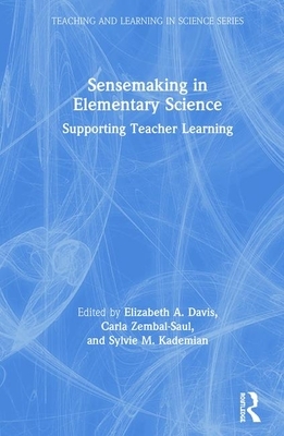 Sensemaking in Elementary Science: Supporting Teacher Learning by 