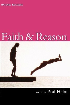 Faith & Reason by Paul Helm