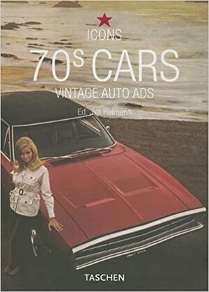 70s Cars; Vintage Auto Ads by Jim Heimann