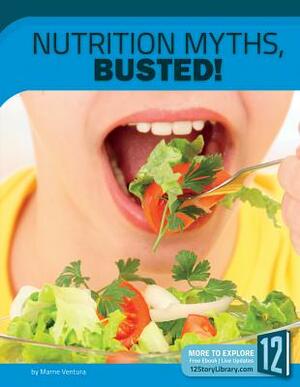 Nutrition Myths, Busted! by Marne Ventura