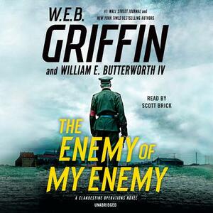 The Enemy of My Enemy by W.E.B. Griffin, William E. Butterworth