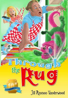 Through the Rug: 10th Anniversary Edition by Jill Ammon Vanderwood