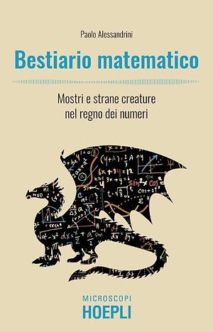 Bestiario Matematico. Mostri e strane creature nel regno dei numeri by Paolo Alessandrini