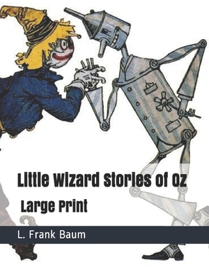 Little Wizard Stories of Oz: Large Print by L. Frank Baum