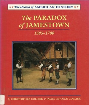 The Paradox of Jamestown: 1585-1700 by Christopher Collier, James Lincoln Collier