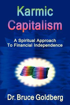 Karmic Capitalism by Bruce Goldberg