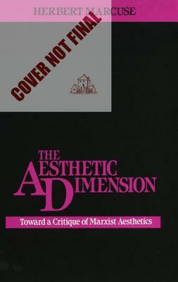 The Aesthetic Dimension: Toward a Critique of Marxist Aesthetics by Herbert Marcuse