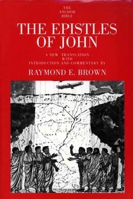 The Epistles of John by Raymond E. Brown