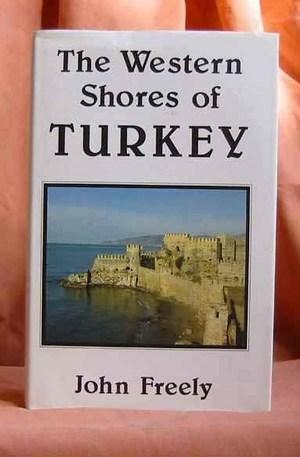 western shores of Turkey by John Freely