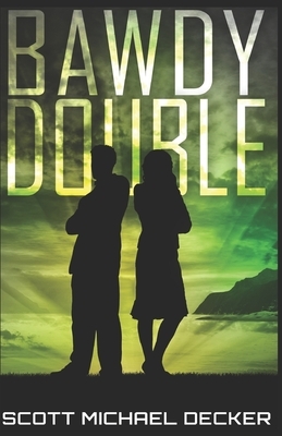 Bawdy Double by Scott Michael Decker