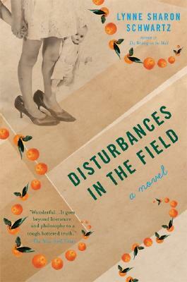 Disturbances in the Field by Lynne Sharon Schwartz