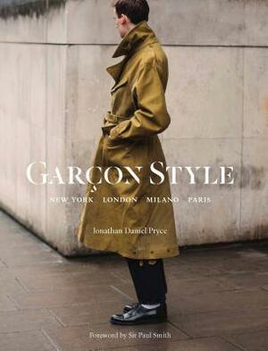 Garçon Style: New York, London, Milano, Paris (Best Selling Street Photography Book, for Fans Street Style Fashion and Photography) by Jonathan Daniel Pryce