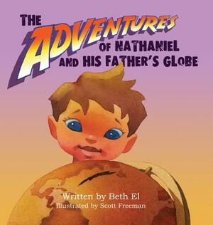 The Adventures of Nathaniel and His Father's Globe by Beth El Kurchner