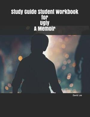 Study Guide Student Workbook for Ugly a Memoir by David Lee