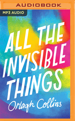 All the Invisible Things by Orlagh Collins