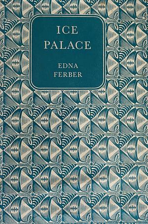 Ice Palace by Edna Ferber