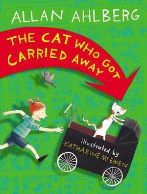 Cat Who Got Carried Away by Allan Ahlberg, Katharine McEwen
