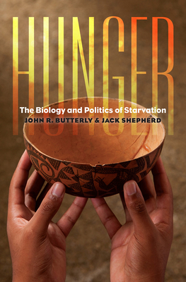 Hunger: The Biology and Politics of Starvation by Jack Shepherd, John R. Butterly