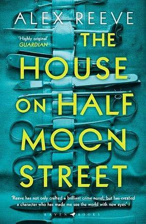 The House on Half Moon Street: A Richard and Judy Book Club 2019 pick by Alex Reeve, Alex Reeve