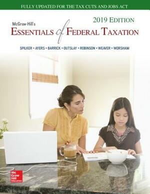 Loose Leaf for McGraw-Hill's Essentials of Federal Taxation 2019 Edition by Benjamin C. Ayers, John A. Barrick, Brian C. Spilker