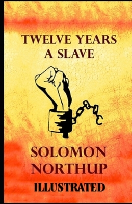 Twelve Years a Slave Illustrated by Solomon Northup