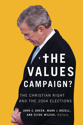 The Values Campaign: The Christian Right and the 2004 Elections by 