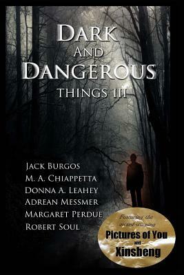 Dark and Dangerous Things III by Donna a. Leahey, Michele Chiappetta, Margaret Perdue