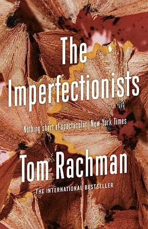 The Imperfectionists by Tom Rachman