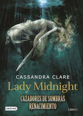 Lady Midnight: Cazadores de Sombras Renacimiento by Cassandra Clare