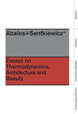 Essays on Thermodynamics: Architecture and Beauty by Renata Snetkiewicz, Inaki Abalos