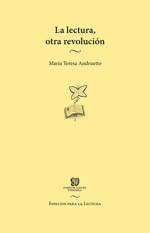 La lectura, otra revolución by María Teresa Andruetto