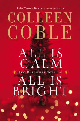 All Is Calm, All Is Bright by Colleen Coble