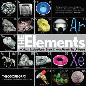 Elements: A Visual Exploration of Every Known Atom in the Universe by Theodore Gray