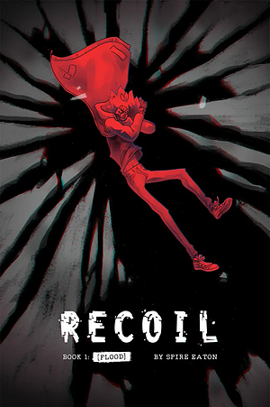 Recoil, Book 1: [Flood] by Spire Eaton