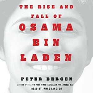 Osama bin Laden: The Biography by Peter L. Bergen