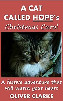 A Cat Called Hope's Christmas Carol by Oliver Clarke