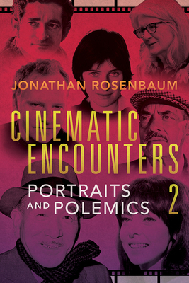 Cinematic Encounters 2: Portraits and Polemics by Jonathan Rosenbaum