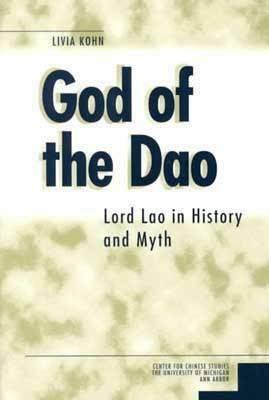 God of the Dao, Volume 84: Lord Lao in History and Myth by Livia Kohn