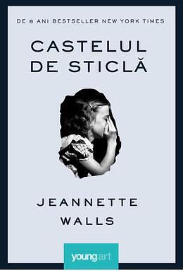 Castelul de sticlă by Jeannette Walls