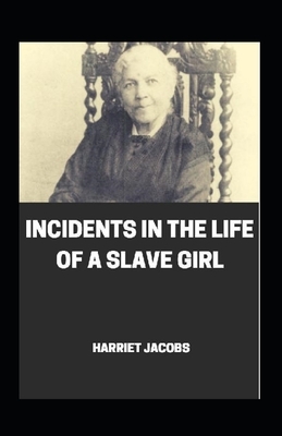 Incidents in the Life of a Slave Girl Annotated by Harriet Ann Jacobs