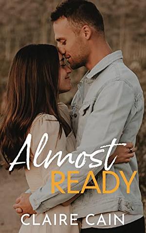 Almost Ready by Claire Cain